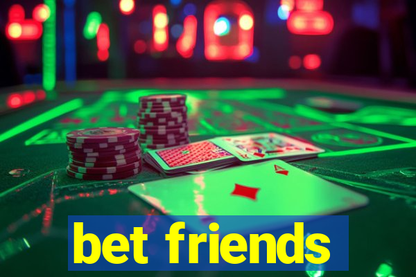 bet friends